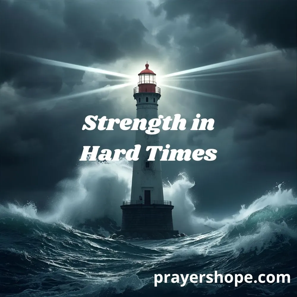 Prayer for Strength in Hard Times
