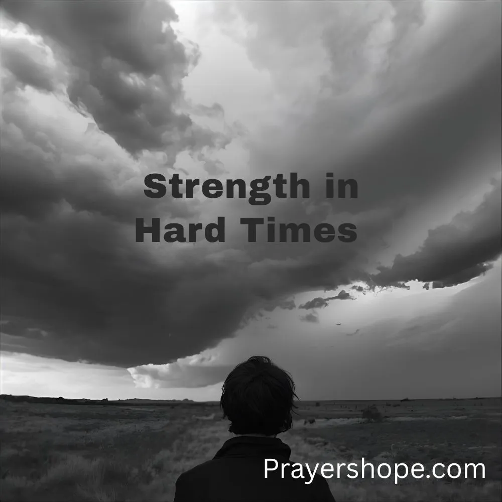 Prayer for Strength in Hard Times