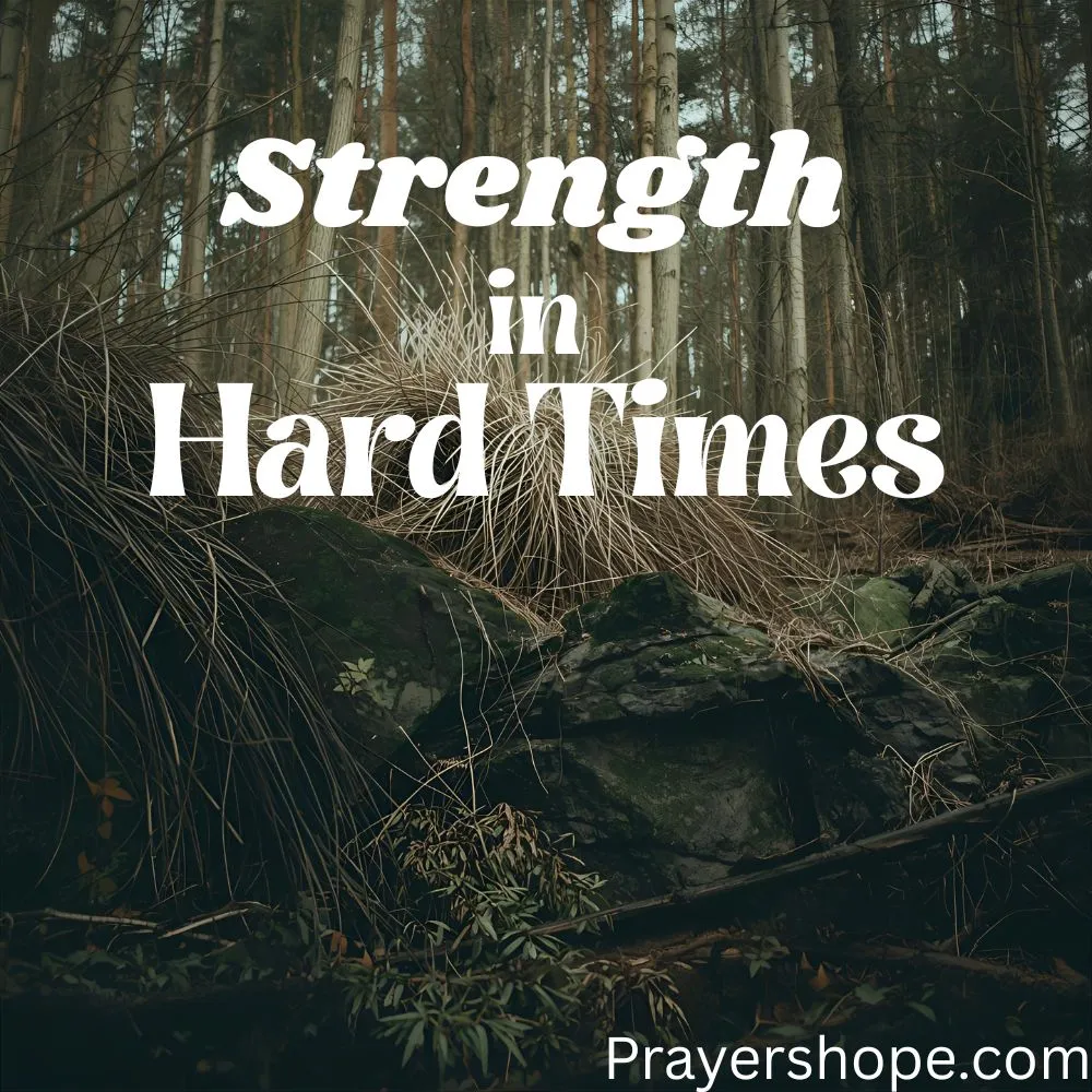 Prayer for Strength in Hard Times