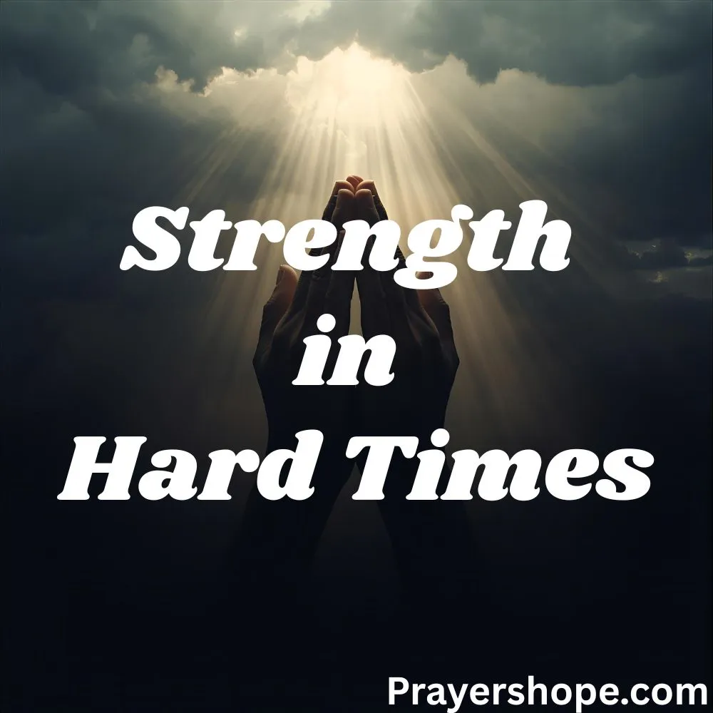Prayer for Strength in Hard Times