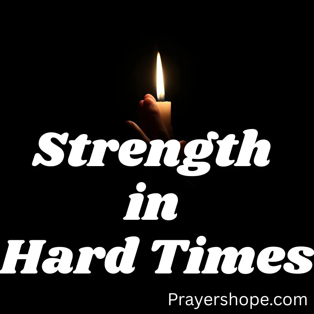 Prayer for Strength in Hard Times