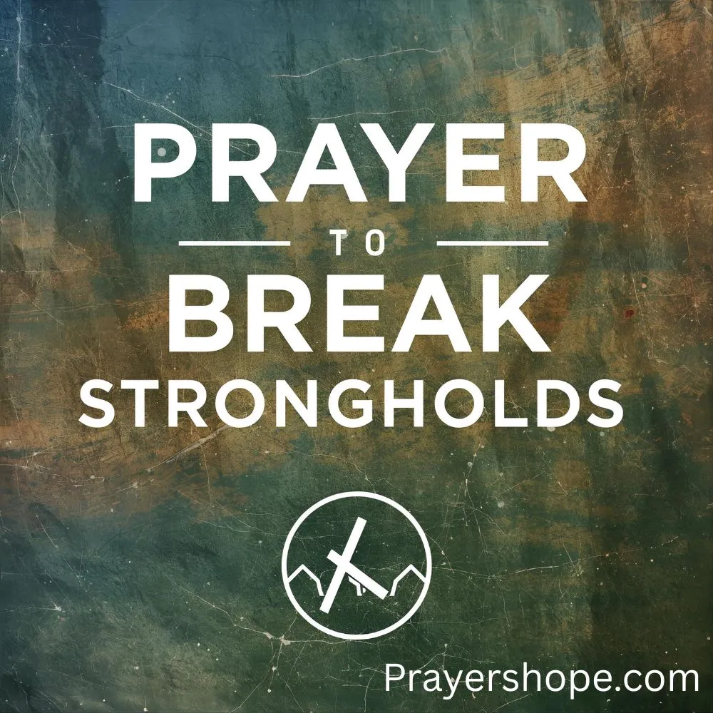 Prayer to Break Strongholds