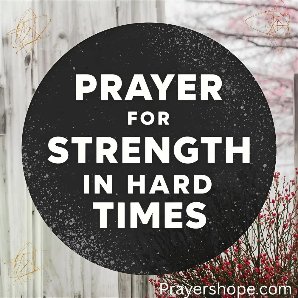 Prayer for Strength in Hard Times