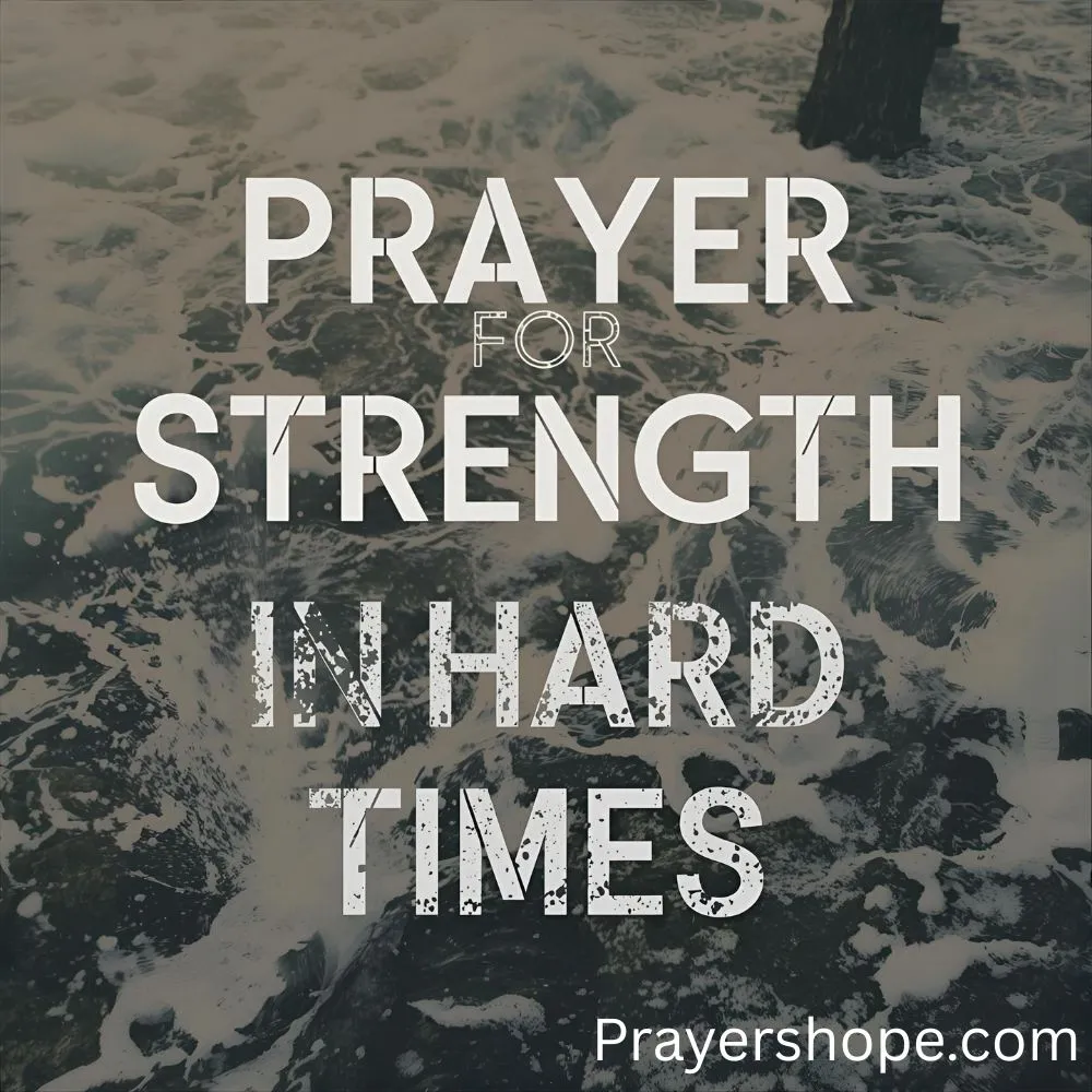 Prayer for Strength in Hard Times